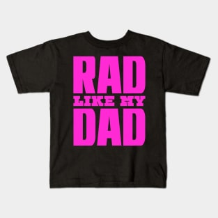 Rad Like My Dad Kids T-Shirt